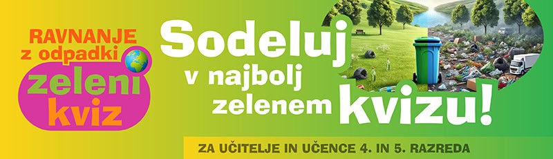 Sodeluj v najbolj zelenem kvizu! Zeleni kviz: Ravnanje z odpadki. Kviz za učitelje in učence 4. in 5. razreda